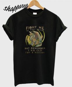 Dragon Fight Me T shirt