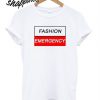 Fashion Emergency T shirt