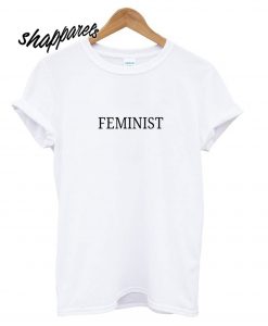 Feminist T shirt