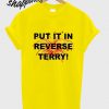 Fireworks Put it in reverse Terry T shirt