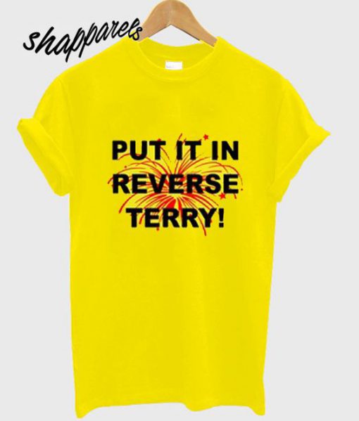 Fireworks Put it in reverse Terry T shirt