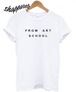 From Art School T Shirt