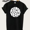 Fuck Yeah T shirt