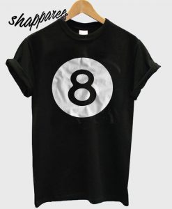 Funny 8 Ball T shirt