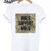 Girls Support Girls T-Shirt