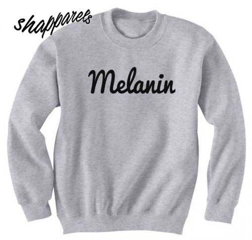 Melanin, Melanin Sweatshirt