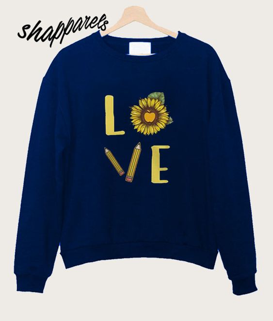 Premium Sunflowers Teacher Love Teach Sweatshirt