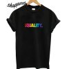 Rainbow Equality T shirt