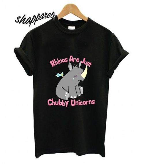 Rhinos Are Just Chubby Unicorns T shirt