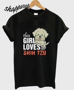 This Girl Loves Her Shih Tzu T shirt