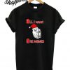 All i Want Are Memes T shirt