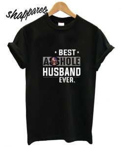 Best Asshole husband Ever T shirt