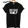 Big Bad Wolf T shirt