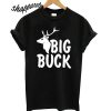 Big Buck Little Buck T shirt