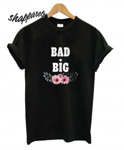 Big for Sorority Families T shirt