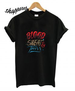 Blood Sweat And Teers T shirt