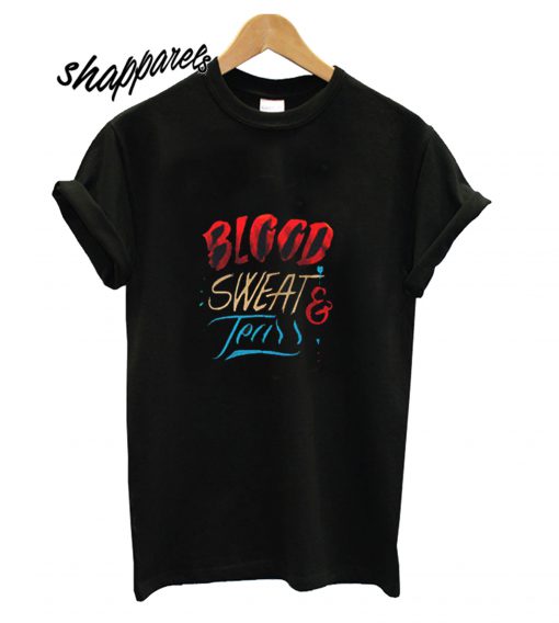 Blood Sweat And Teers T shirt