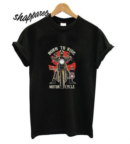 Born To Ride Motor Cycle T shirt