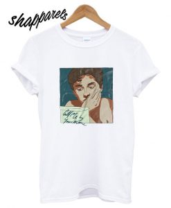 CAll Me by Your Name T shirt