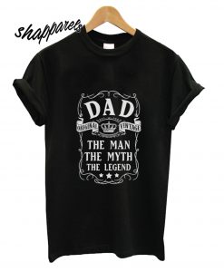 Dad Man Myth Legend Birthday Gift T shirt