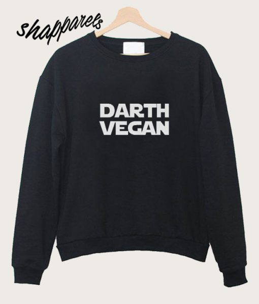 Darth Vegan Sweatshirt
