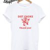 Diet choke thank you T Shirt