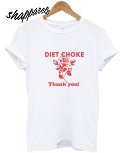 Diet choke thank you T Shirt