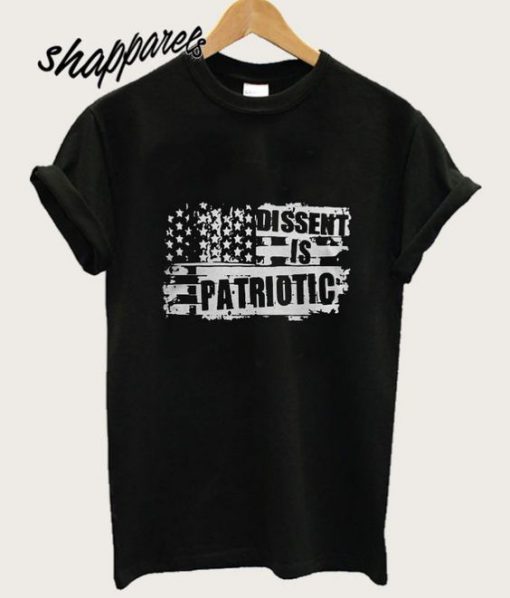 Dissent Is Patriotic T shirt