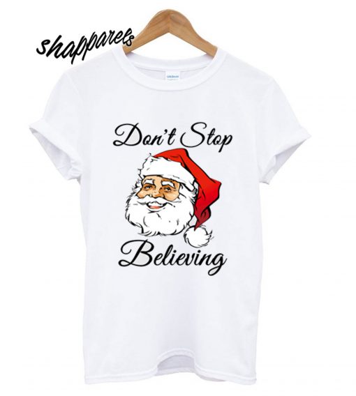 Don't Stop Believing T shirt