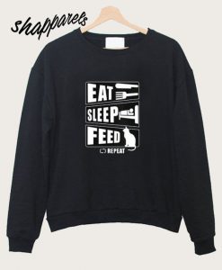 Eat Sleep Feed Funny Cat Shirt Sweatshirt