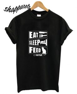 Eat Sleep Feed Funny Cat Shirt T shirt