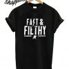 Fast & Filthy T shirt