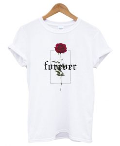 Forever Rose T shirt