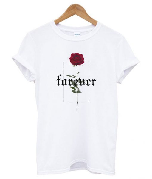 Forever Rose T shirt