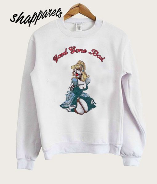 Good Gone Bad Sweatshirt