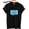 He or Him Pronouns Please T shirt