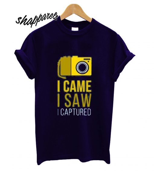 I Came I Saw I Captured T shirt