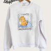 I Hate Mondays Garfield Sweatshirt