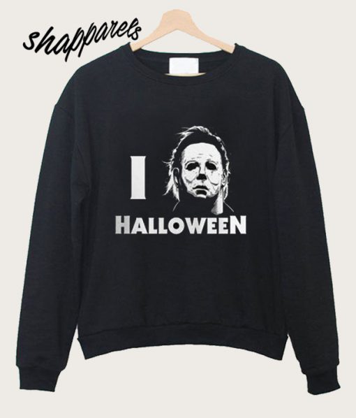 I Love Halloween Michael Myers Sweatshirt