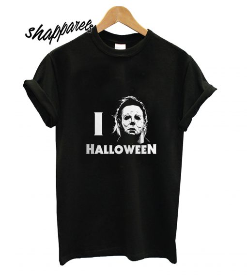 I Love Halloween Michael Myers T shirt