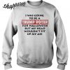 I Was Going To Be Trump Voter Halloween Sweatshirt