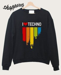 I love Techno Music Sweatshirt
