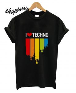 I love Techno Music T shirt