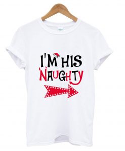 I'm His Naughty Christmas T shirt