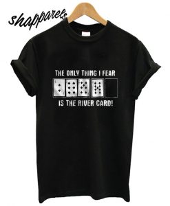 Is The River Card T shirt