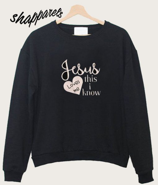 Jesus Loves me Sweatshirt