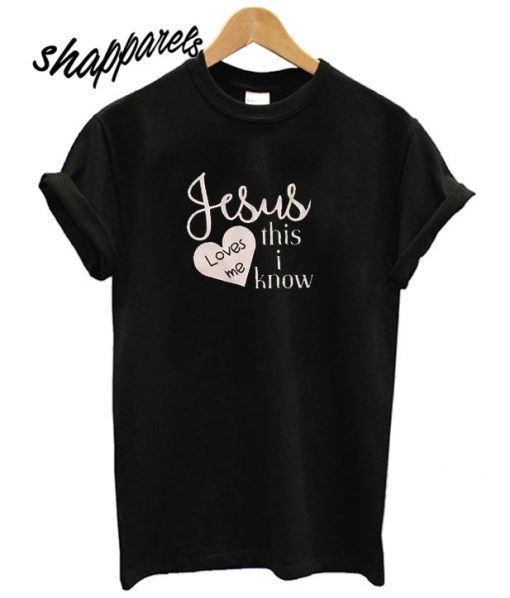 Jesus Loves me T shirt
