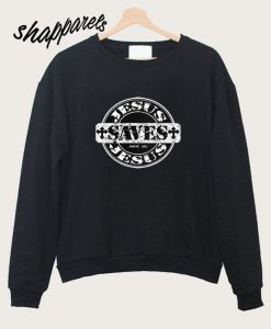 Jesus Saves Sweatshirt