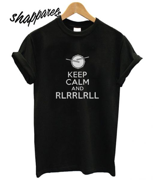 Keep Calm And Paradiddle T shirt