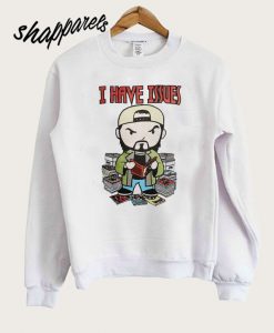 Kevin Smith I have issues Sweatshirt